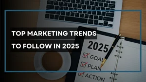 Top Marketing Trends of 2025