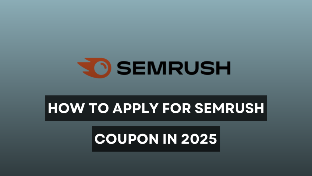 How To Apply For SEMrush Coupon Code in 2025?