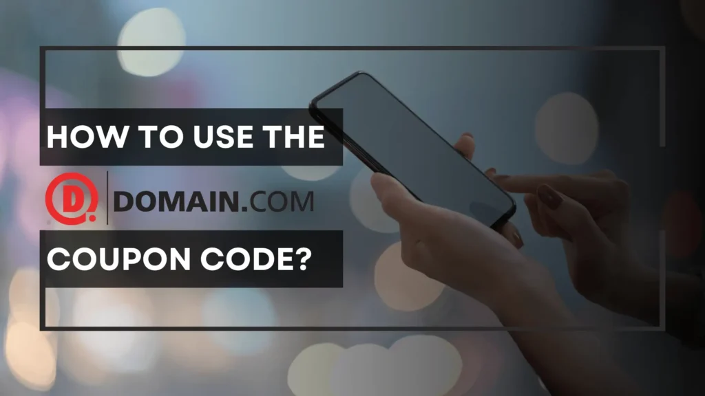 How to Use the Domain.com Coupon Code?