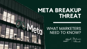 Meta Breakup Threat: What Marketers Need to Know in 2025