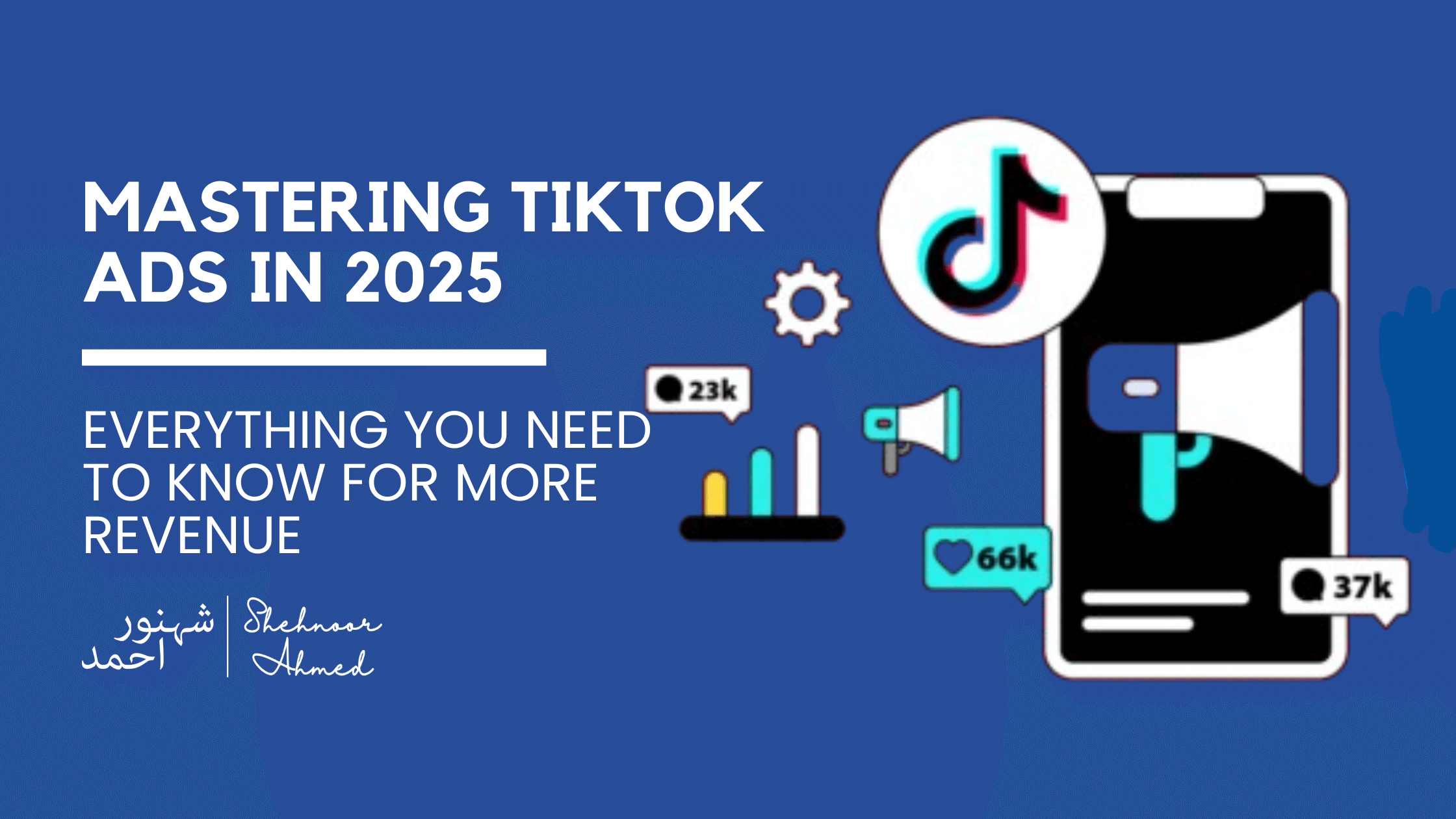 Mastering TikTok Ads: Everything You Need to Know for More Revenue