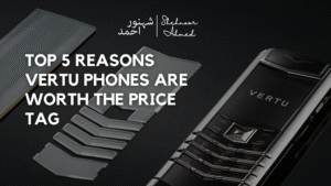 Top 5 Reasons Vertu Phones Are Worth the Price Tag