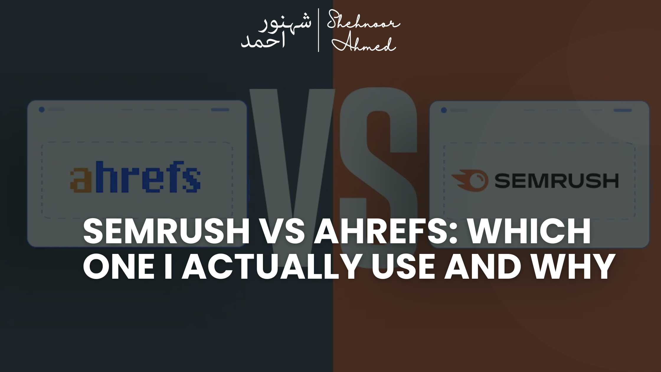 SEMrush vs Ahrefs: Which One I Actually Use and Why