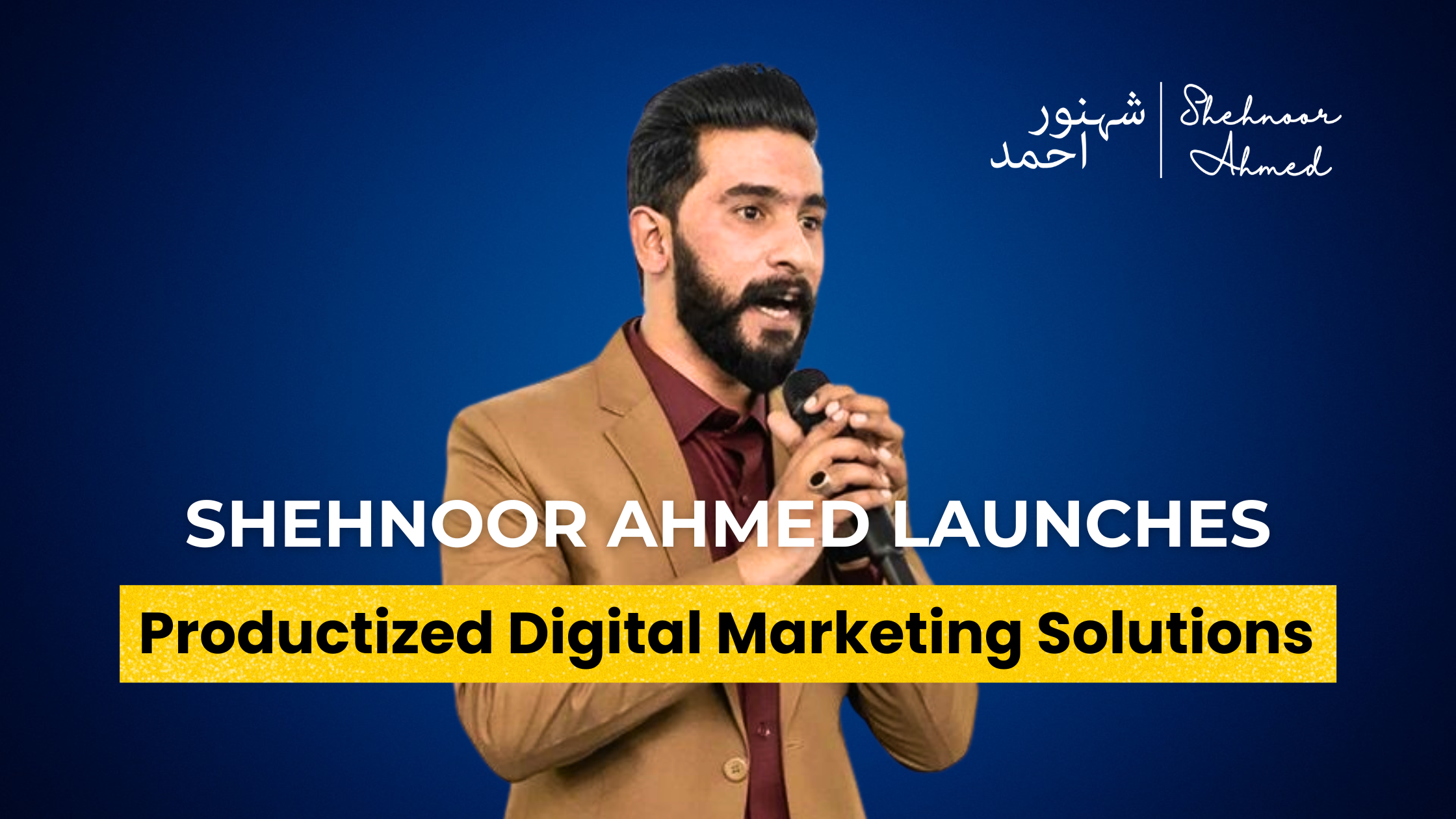 Shehnoor Ahmed Converted Digital Marketing Services into Products